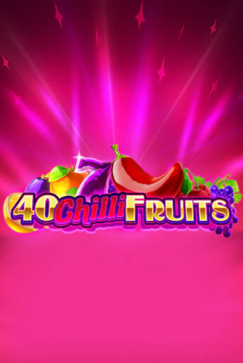 40 Chilli Fruits популярный слот бесплатная демо-версия | Azino 777
