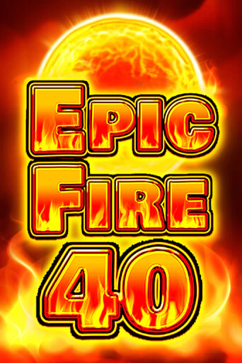 Epic Fire 40 популярный слот бесплатная демо-версия | Azino 777