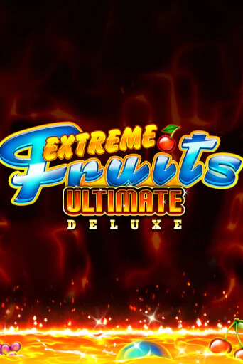 Extreme Fruits Ultimate Deluxe популярный слот бесплатная демо-версия | Azino 777