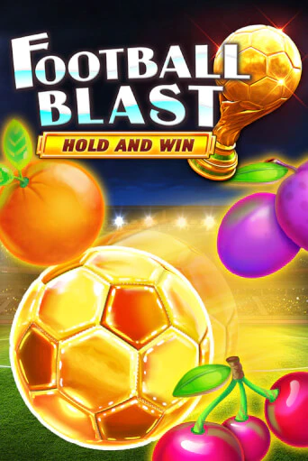 Football Blast Hold and Win популярный слот бесплатная демо-версия | Azino 777