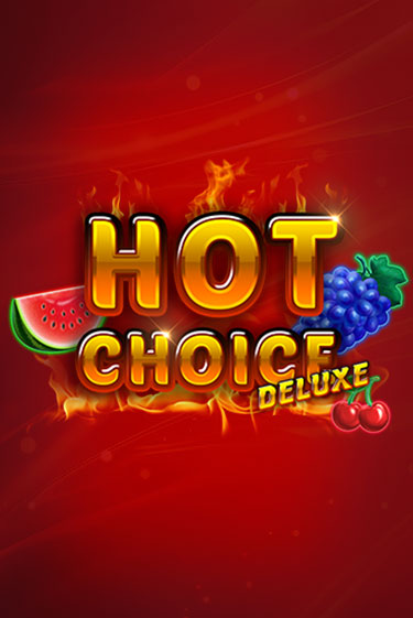 Hot Choice Deluxe популярный слот бесплатная демо-версия | Azino 777