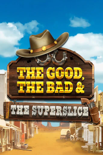 The Good, the Bad and the SuperSlice популярный слот бесплатная демо-версия | Azino 777