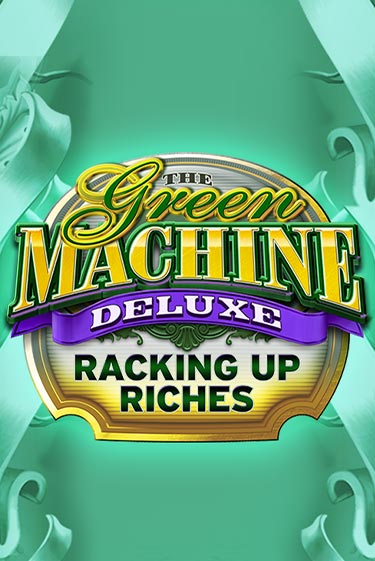 The Green Machine Deluxe Racking Up Riches популярный слот бесплатная демо-версия | Azino 777